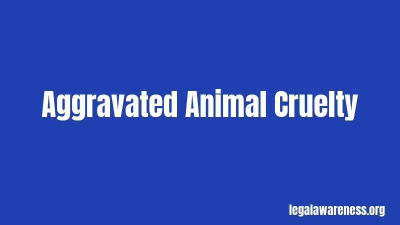 Aggravated Animal Cruelty