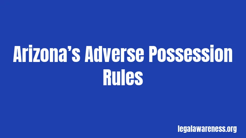 Arizona’s Adverse Possession Rules