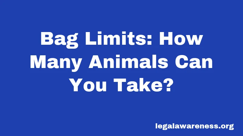 Bag Limits: How Many Animals Can You Take?
