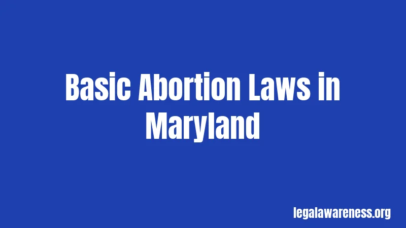 Basic Abortion Laws in Maryland
