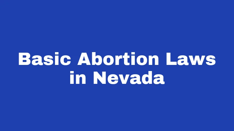 Basic Abortion Laws in Nevada