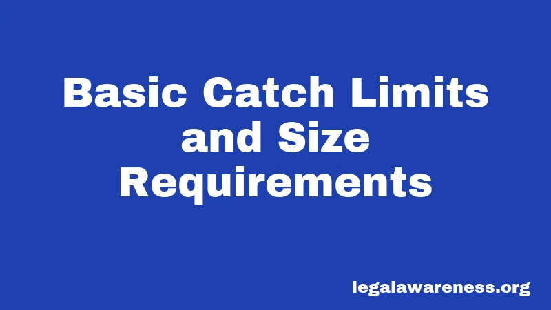 Basic Catch Limits and Size Requirements