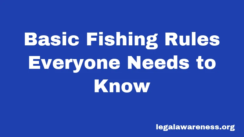 Basic Fishing Rules Everyone Needs to Know