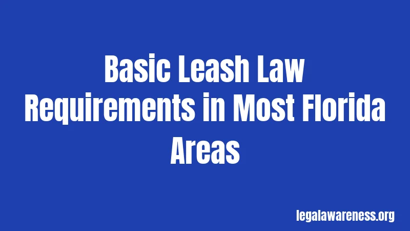 Basic Leash Law Requirements in Most Florida Areas