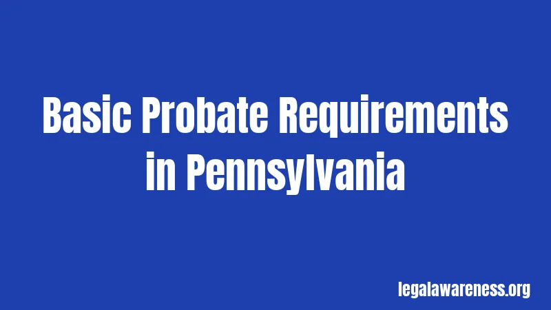 Basic Probate Requirements in Pennsylvania