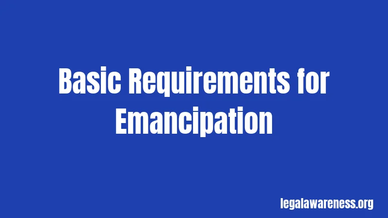 Basic Requirements for Emancipation