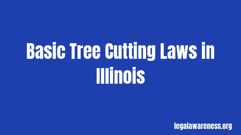 Basic Tree Cutting Laws in Illinois