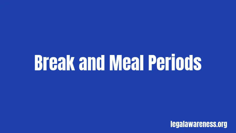 Break and Meal Periods