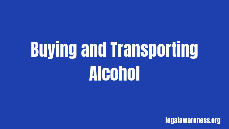 Buying and Transporting Alcohol