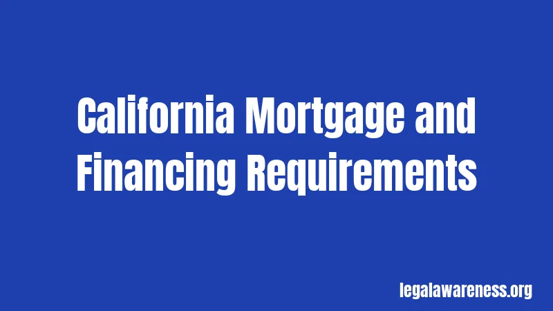 California Mortgage and Financing Requirements