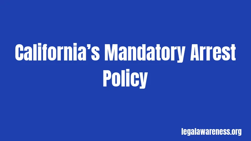 California’s Mandatory Arrest Policy