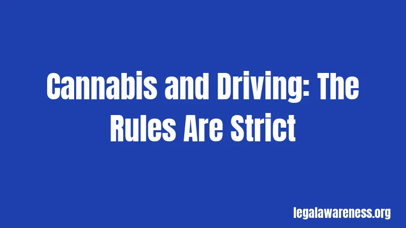 Cannabis and Driving: The Rules Are Strict