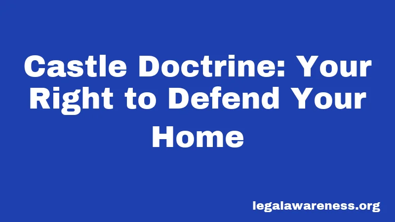 Castle Doctrine: Your Right to Defend Your Home