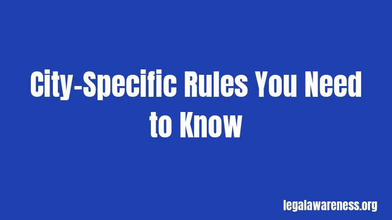 City-Specific Rules You Need to Know