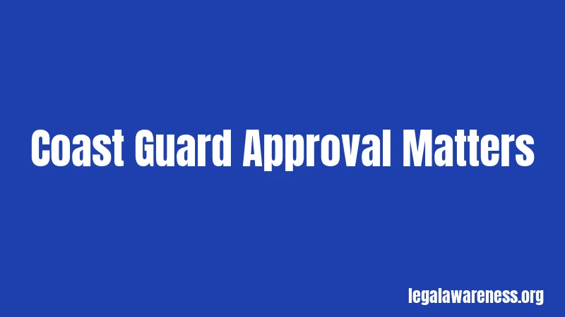 Coast Guard Approval Matters