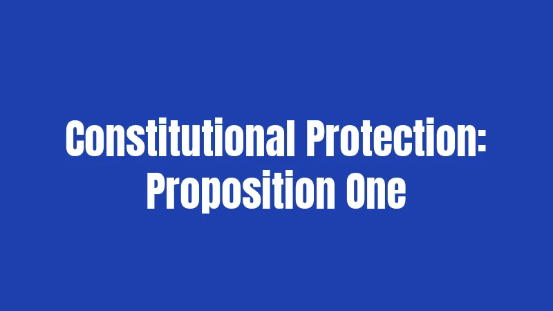 Constitutional Protection: Proposition One