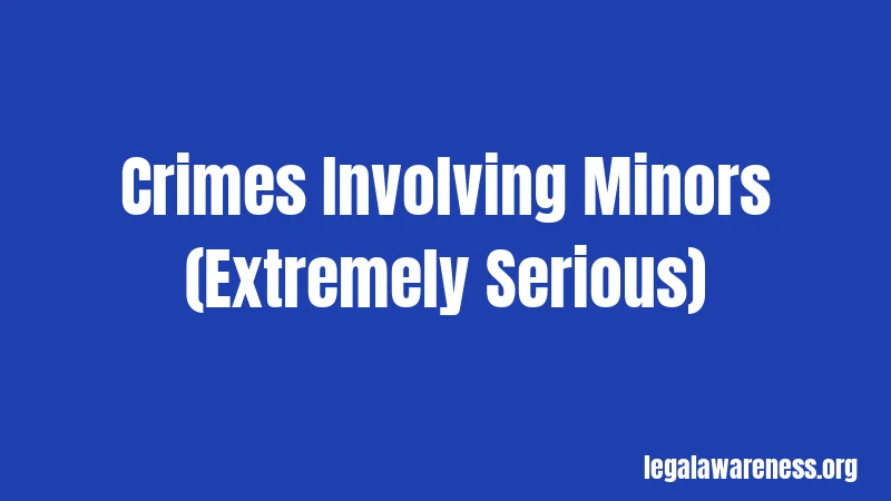 Crimes Involving Minors (Extremely Serious)