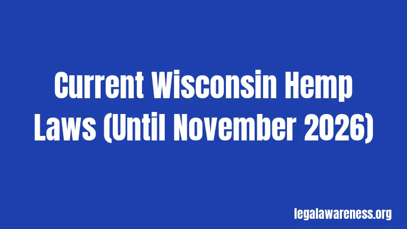 Current Wisconsin Hemp Laws (Until November 2026)