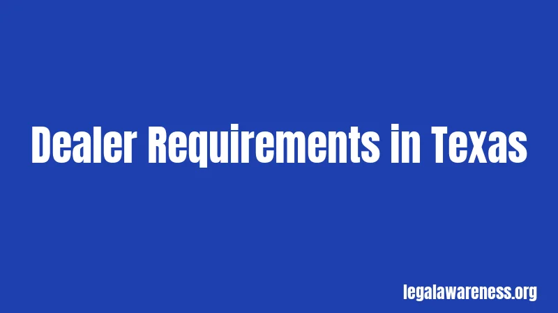 Dealer Requirements in Texas