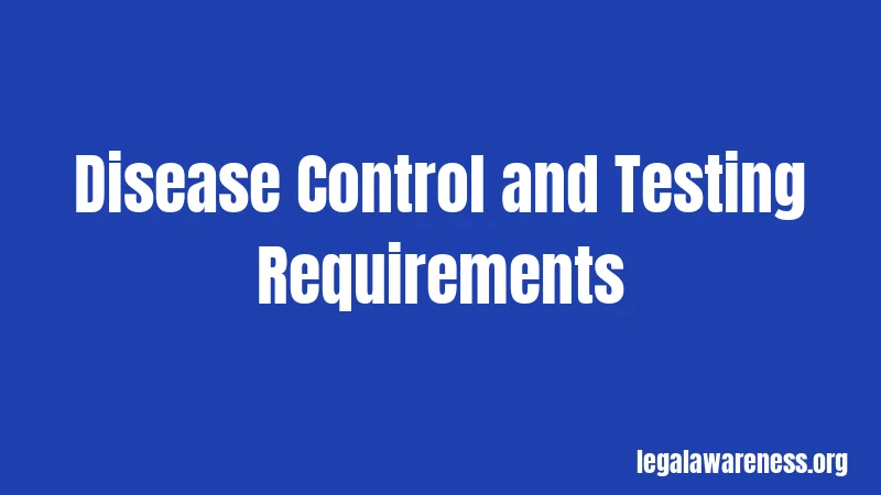 Disease Control and Testing Requirements