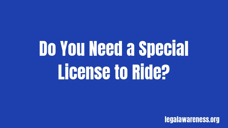 Do You Need a Special License to Ride?