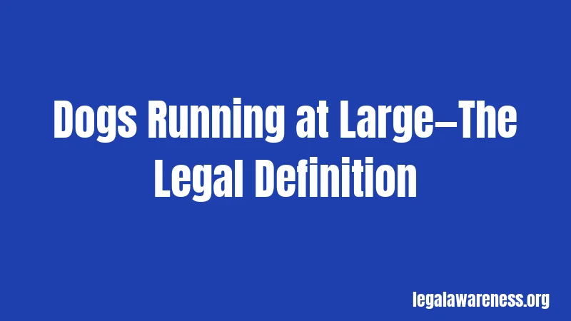 Dogs Running at Large—The Legal Definition