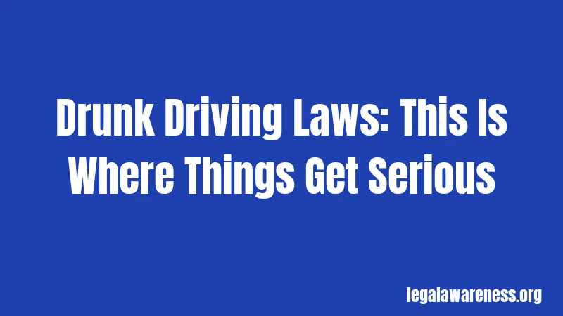 Drunk Driving Laws: This Is Where Things Get Serious