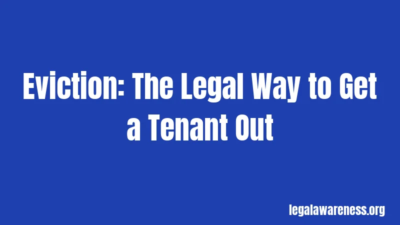 Eviction: The Legal Way to Get a Tenant Out