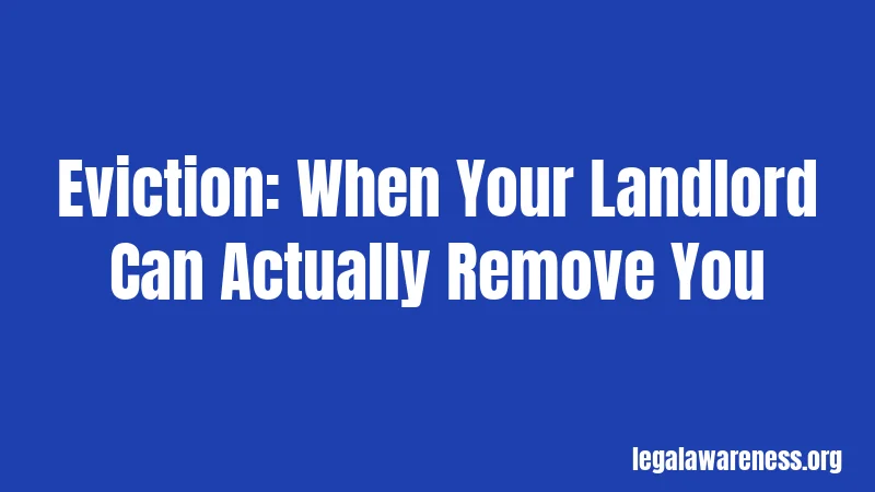 Eviction: When Your Landlord Can Actually Remove You