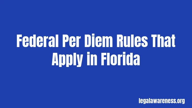 Federal Per Diem Rules That Apply in Florida