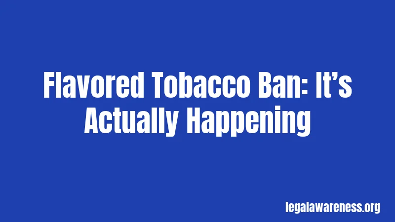 Flavored Tobacco Ban: It’s Actually Happening