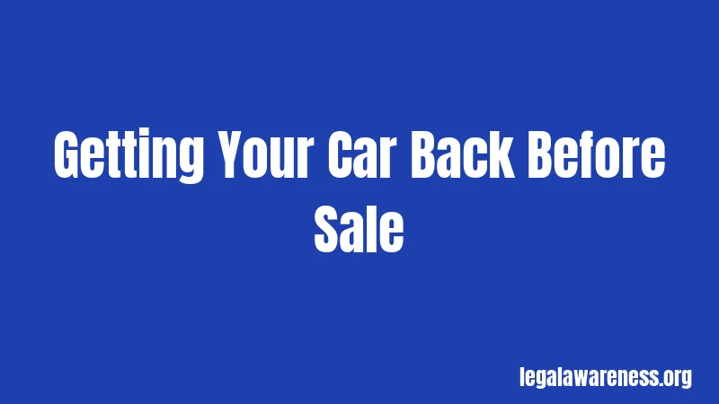 Getting Your Car Back Before Sale