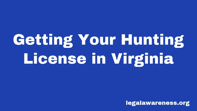 Getting Your Hunting License in Virginia