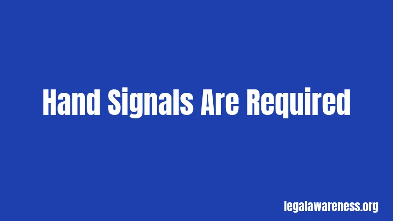 Hand Signals Are Required