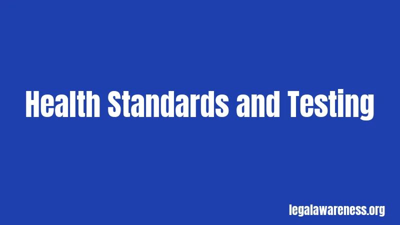 Health Standards and Testing