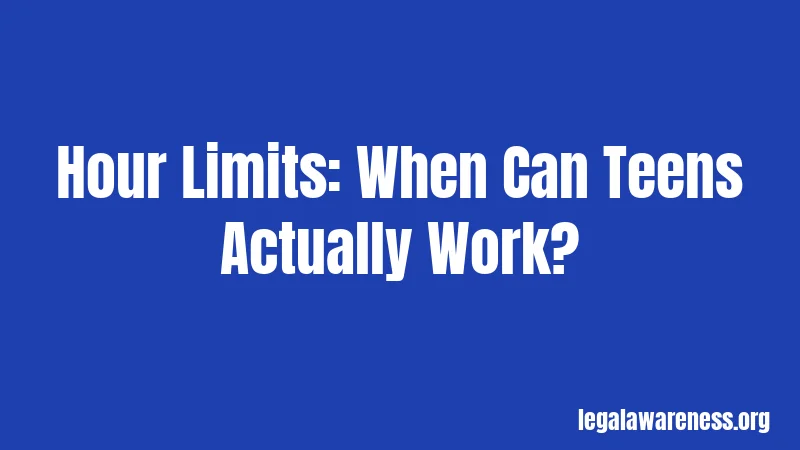 Hour Limits: When Can Teens Actually Work?