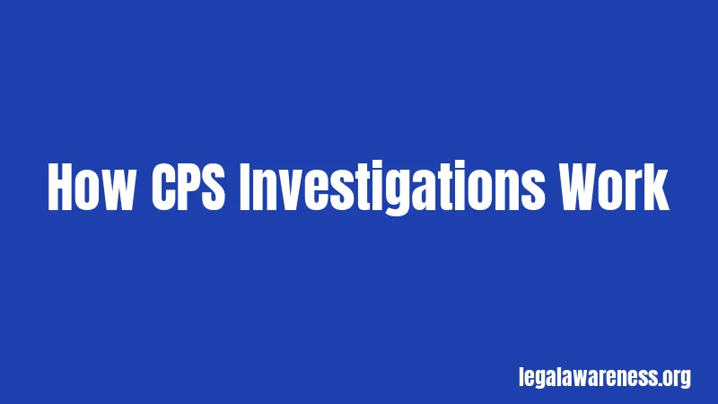 How CPS Investigations Work