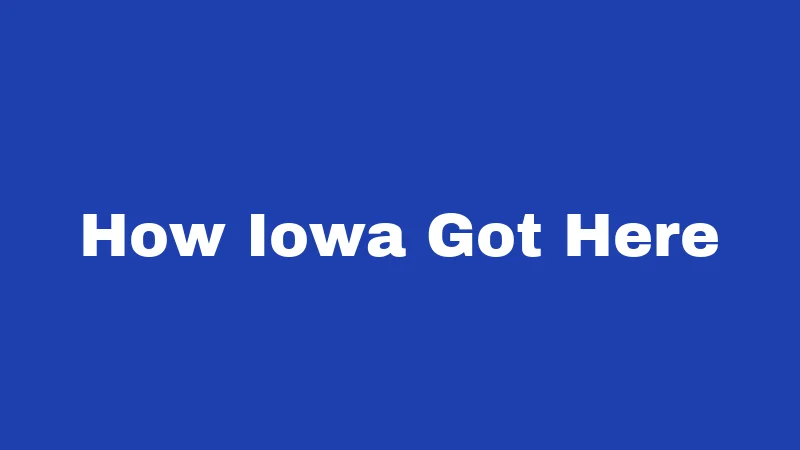 How Iowa Got Here