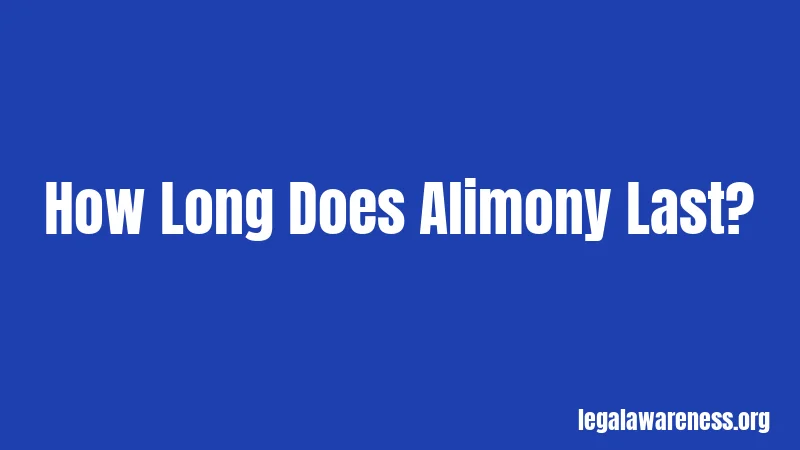 How Long Does Alimony Last?