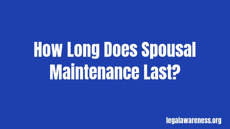 How Long Does Spousal Maintenance Last?