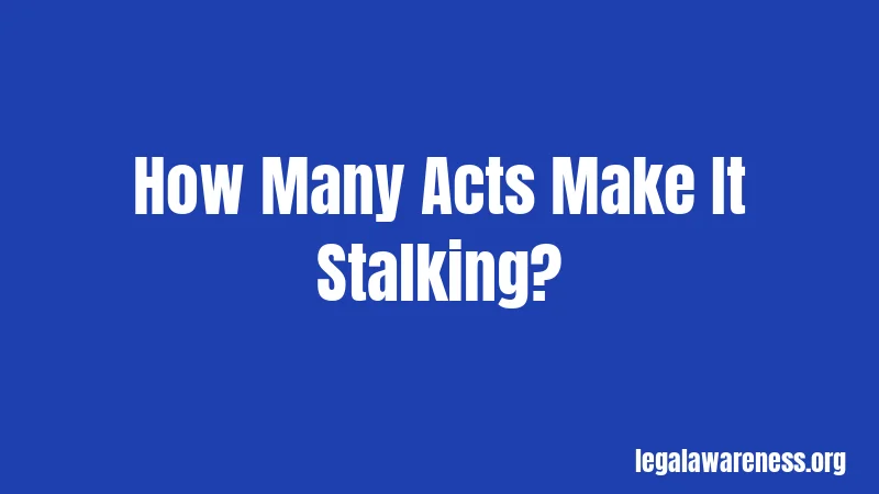 How Many Acts Make It Stalking?