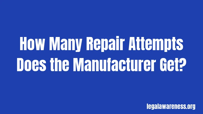 How Many Repair Attempts Does the Manufacturer Get?