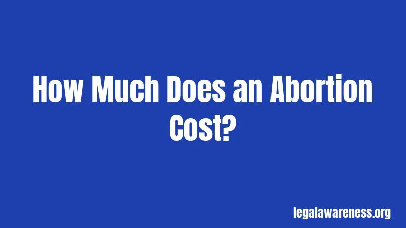 How Much Does an Abortion Cost?
