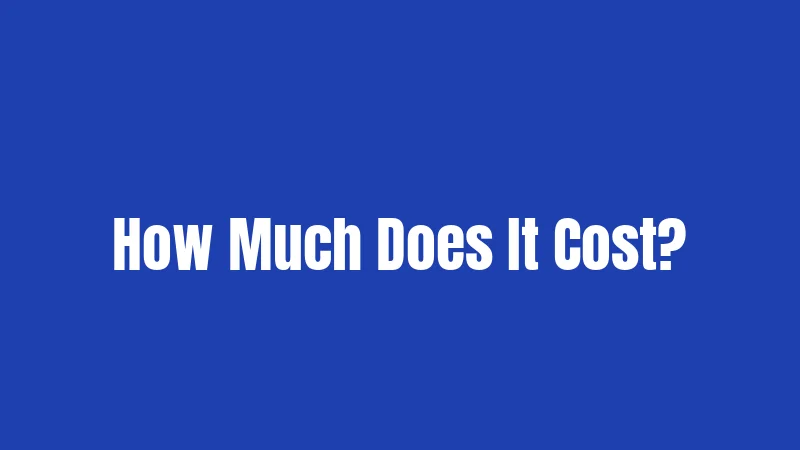 How Much Does It Cost?