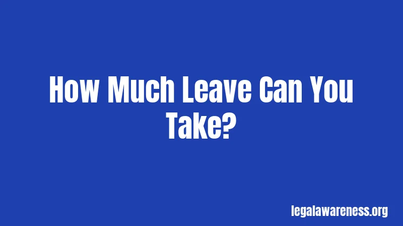 How Much Leave Can You Take?