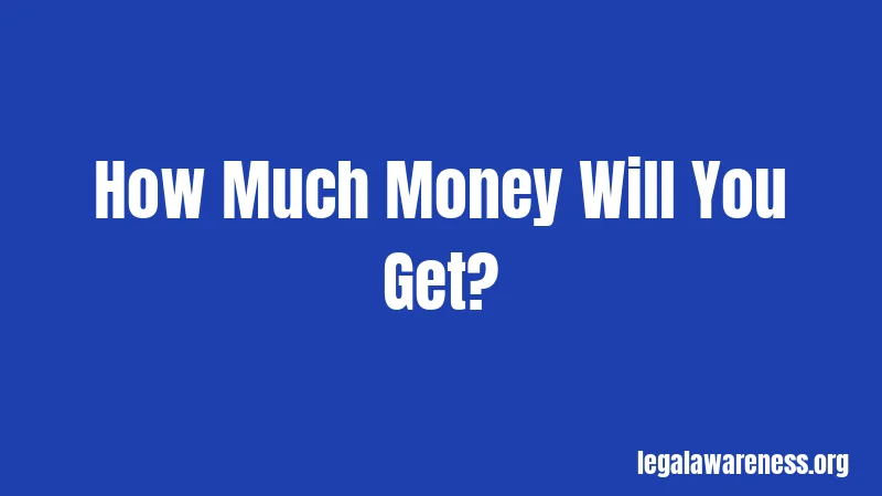 How Much Money Will You Get?