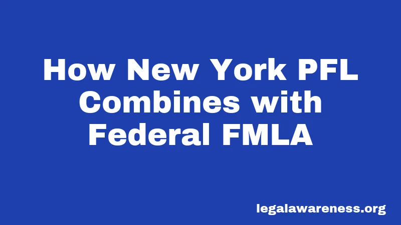 How New York PFL Combines with Federal FMLA