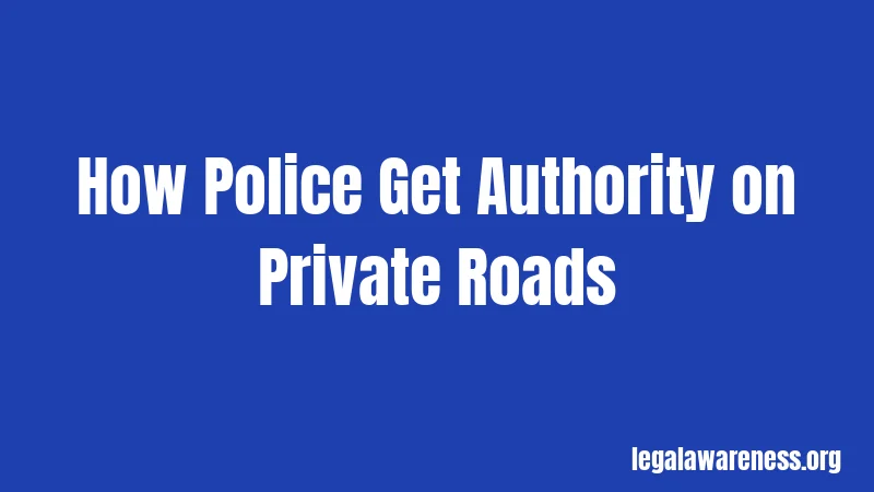 How Police Get Authority on Private Roads