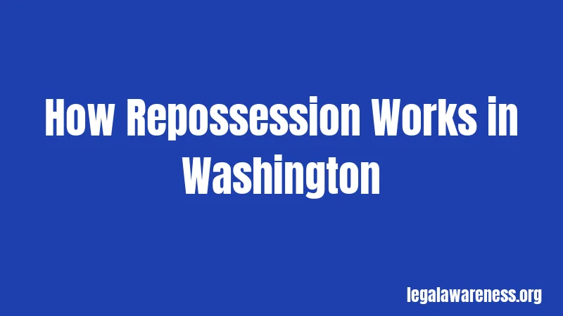 How Repossession Works in Washington