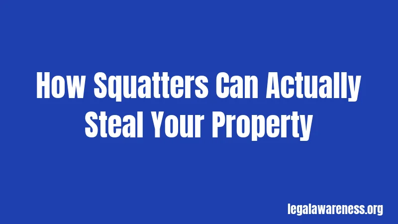 How Squatters Can Actually Steal Your Property